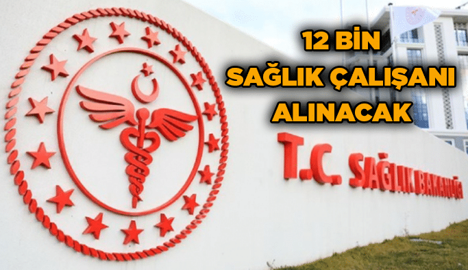 12 bin sağlık çalışanı alınacak