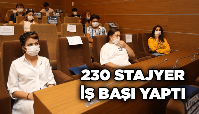 230 stajyer iş başı yaptı