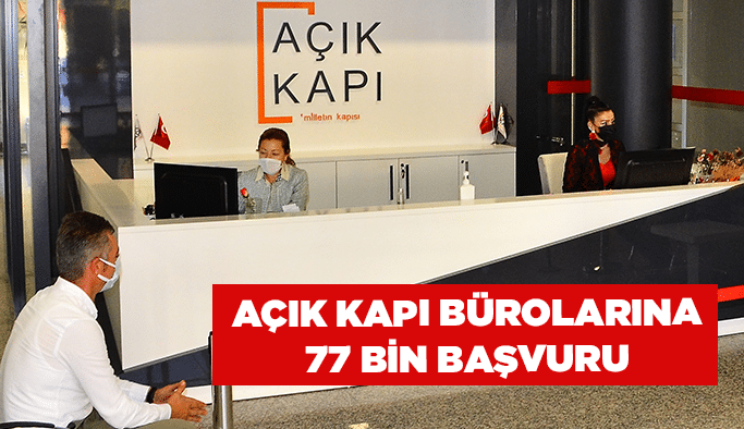Açık Kapı bürolarına 77 bin başvuru