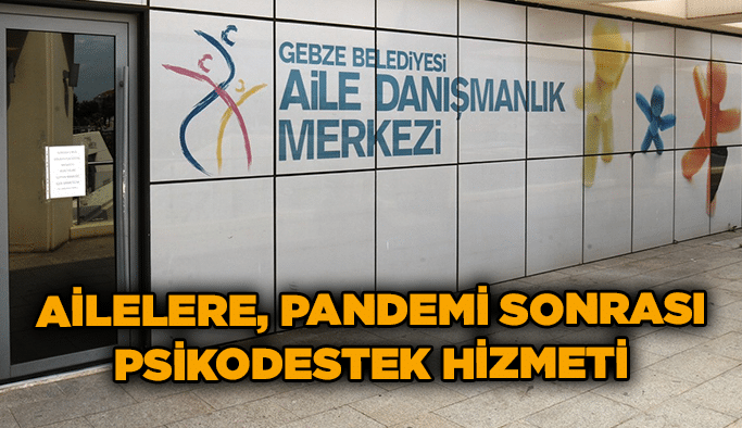Ailelere, pandemi sonrası psikodestek hizmeti
