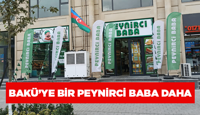 Bakü’ye bir Peynirci Baba daha