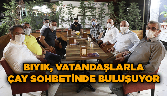 Bıyık vatandaşlarla çay sohbetinde buluşuyor