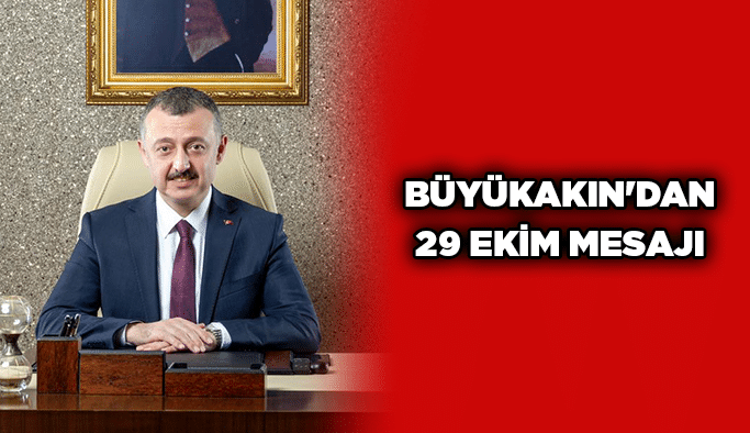 Büyükakın'dan 29 Ekim mesajı