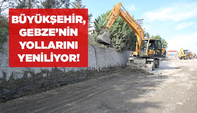 Büyükşehir, Gebze’nin yollarını yeniliyor!