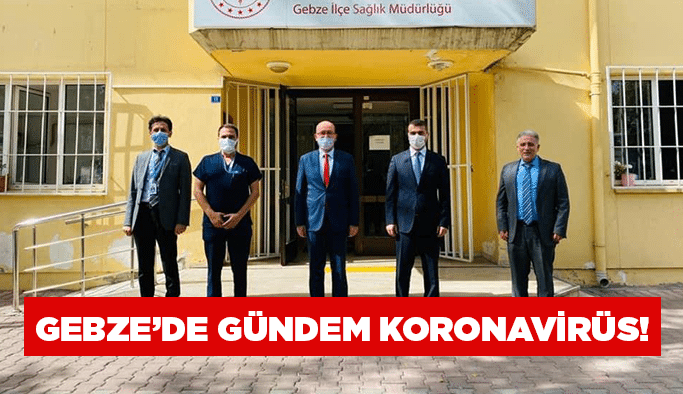 Gebze’de gündem koronavirüs!