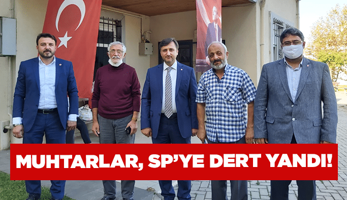 Muhtarlar, SP’ye dert yandı!