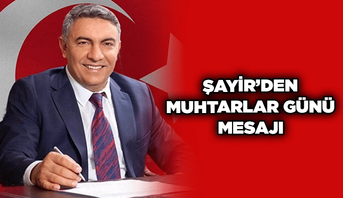Şayir’den muhtarlar günü mesajı