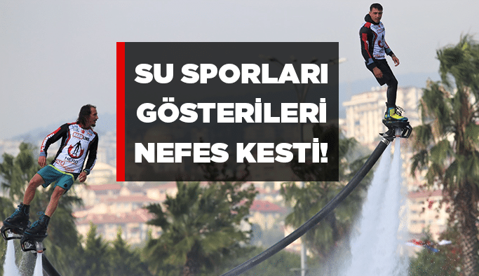 Su sporları gösterileri nefes kesti!