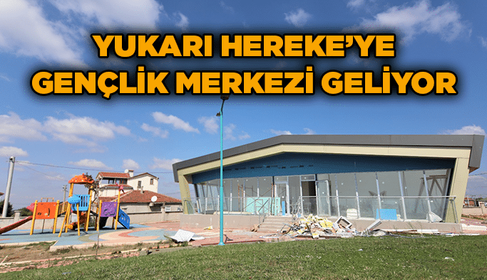 Yukarı Hereke’ye gençlik merkezi geliyor