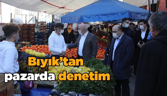 Bıyık’tan pazarda denetim