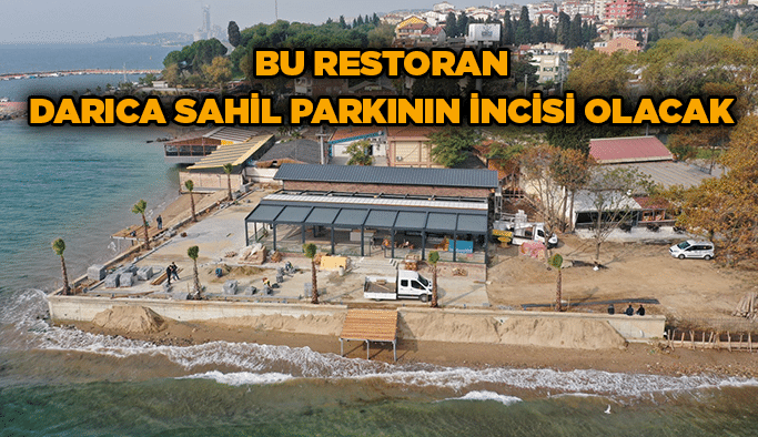 Bu restoran Darıca sahil parkının incisi olacak