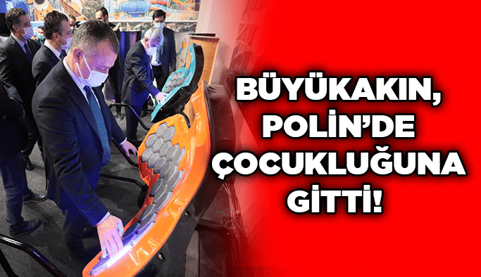 Büyükakın, Polin’de çocukluğuna gitti! 