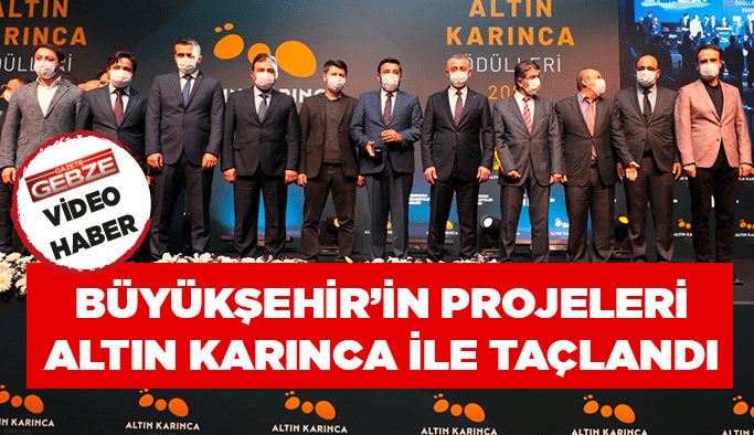 Büyükşehir’in projeleri altın karınca ile taçlandı