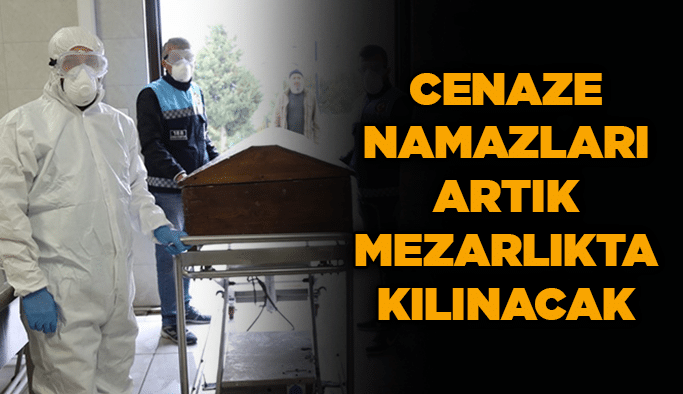 Cenaze namazları artık mezarlıkta kılınacak