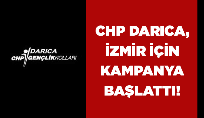 CHP Darıca, İzmir için kampanya başlattı!
