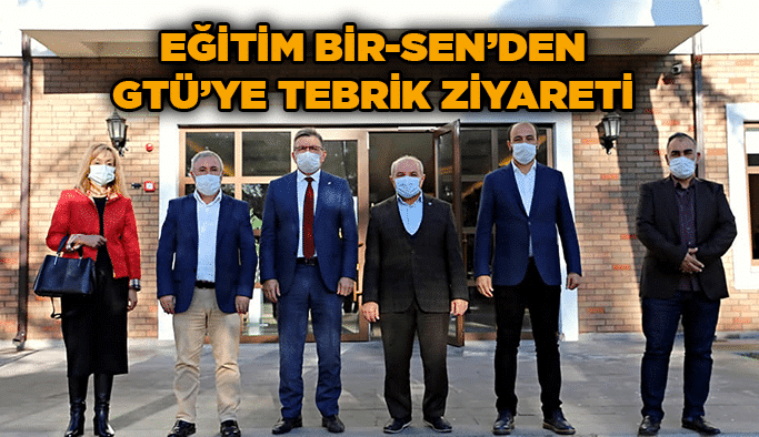 Eğitim Bir-Sen’den GTÜ’ye tebrik ziyareti
