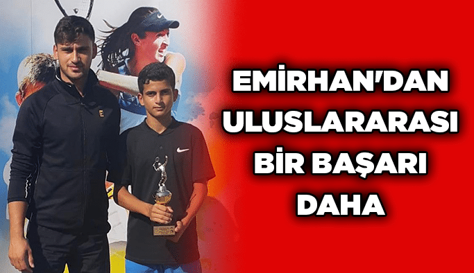 Emirhan'dan uluslararası bir başarı daha