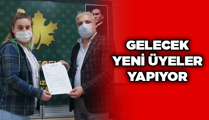 Gelecek yeni üyeler yapıyor