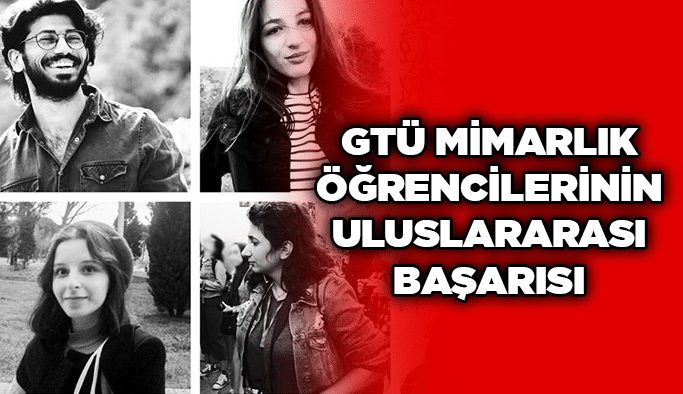 GTÜ mimarlık öğrencilerinin uluslararası başarısı