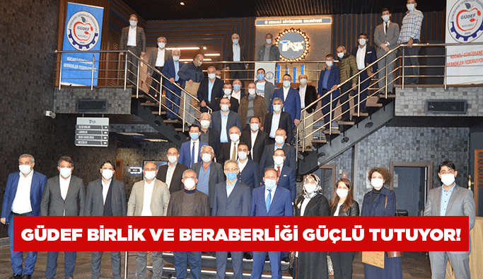GÜDEF birlik ve beraberliği güçlü tutuyor!