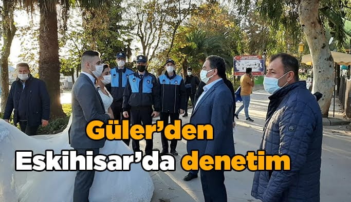 Güler’den Eskihisar’da denetim