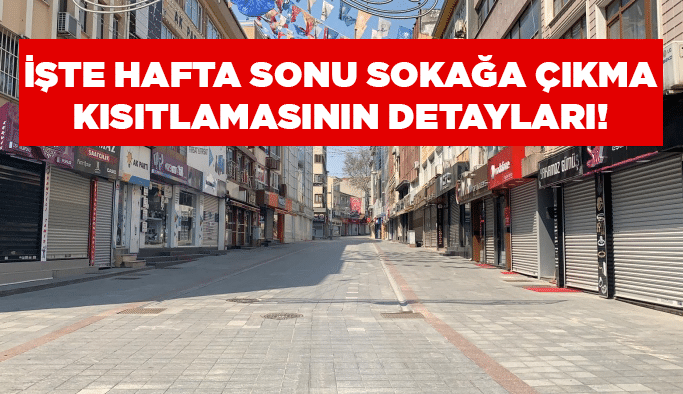 İşte hafta sonu sokağa çıkma kısıtlamasının detayları!