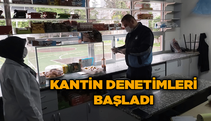 Kantin denetimleri başladı