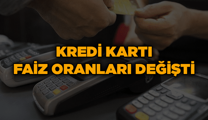 Kredi kartı faiz oranları değişti