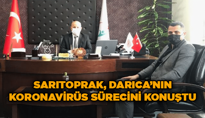 Sarıtoprak, Darıca’nın koronavirüs sürecini konuştu