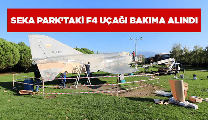 Seka Park’taki F4 uçağı bakıma alındı