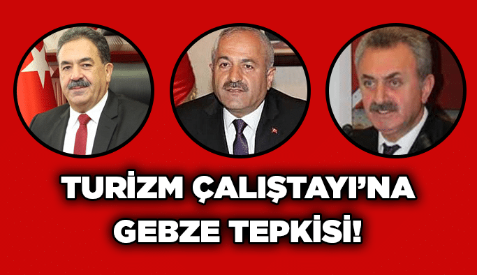 Turizm Çalıştayı’na Gebze tepkisi!