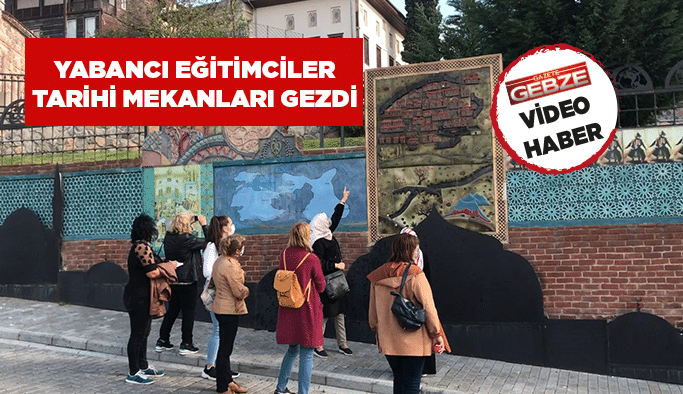 Yabancı eğitimciler tarihi mekanları gezdi