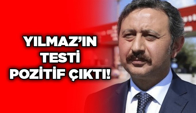 Yılmaz’ın testi pozitif çıktı!