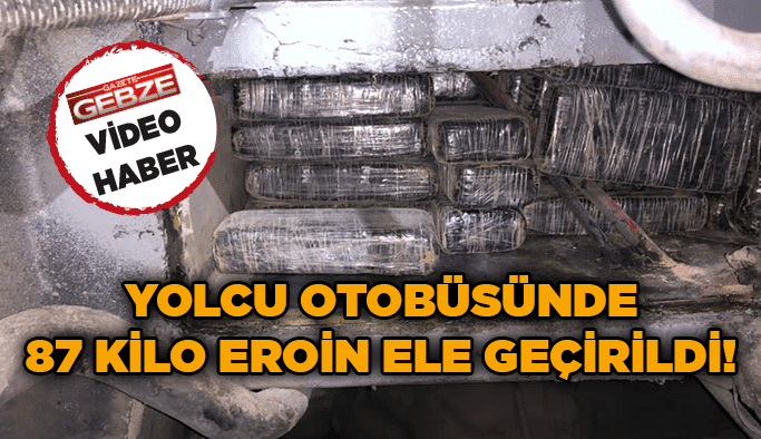 Yolcu otobüsünde 87 kilo eroin ele geçirildi!