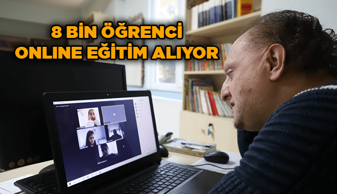 8 bin öğrenci online eğitim alıyor