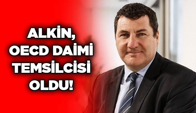 Alkin, OECD Daimi Temsilcisi oldu!