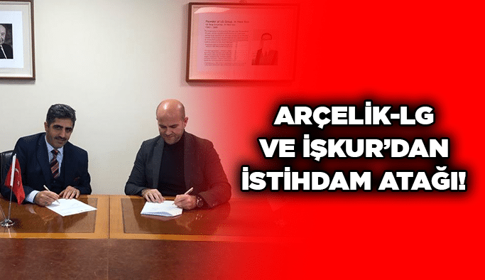 Arçelik-LG ve İşkur’dan istihdam atağı!