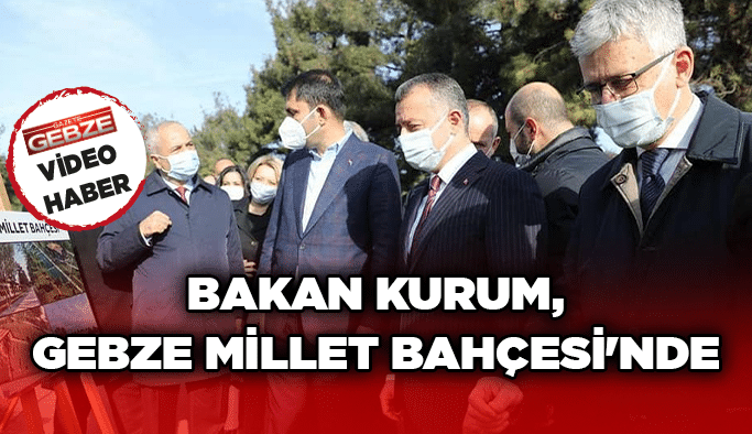 Bakan Kurum, Gebze Millet Bahçesi'nde