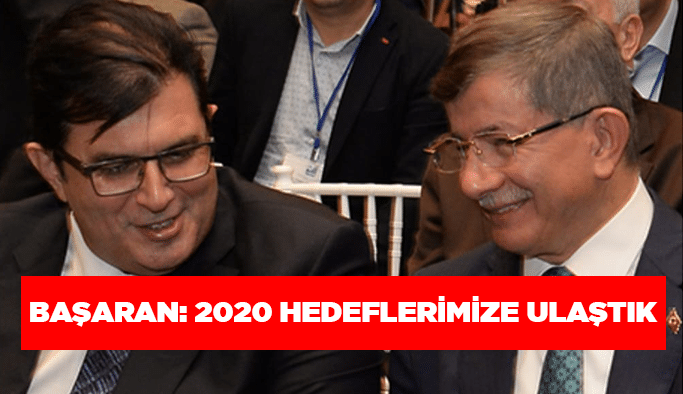 Başaran: 2020 hedeflerimize ulaştık