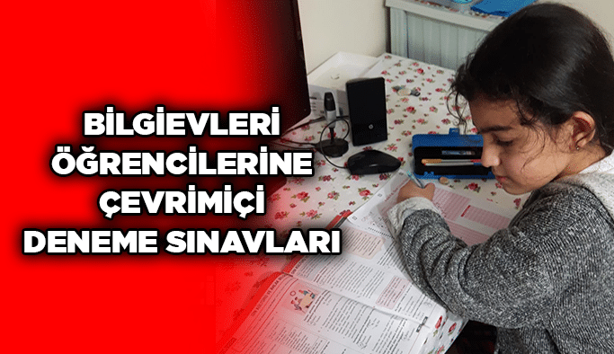 Bilgievleri öğrencilerine çevrimiçi deneme sınavları