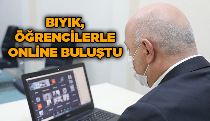Bıyık, öğrencilerle online buluştu