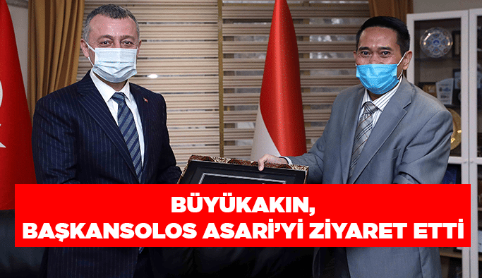 Büyükakın, Başkansolos Asari’yi ziyaret etti
