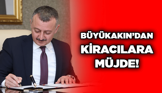 Büyükakın’dan kiracılara müjde