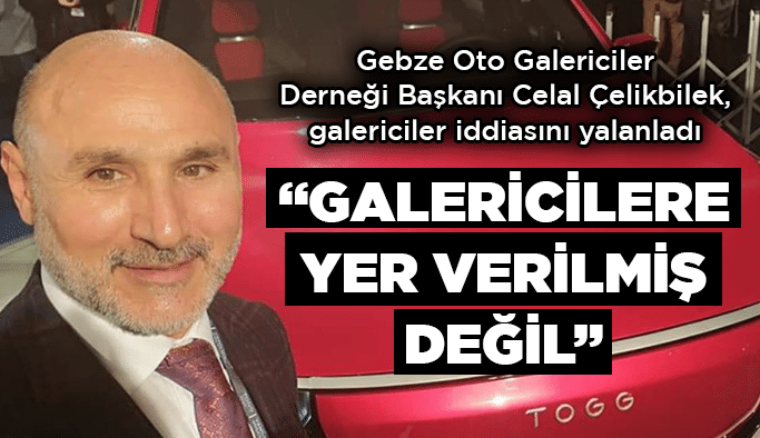 Çelikbilek; “Galericilere yer verilmiş değil”