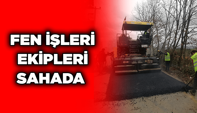 Fen işleri ekipleri sahada 