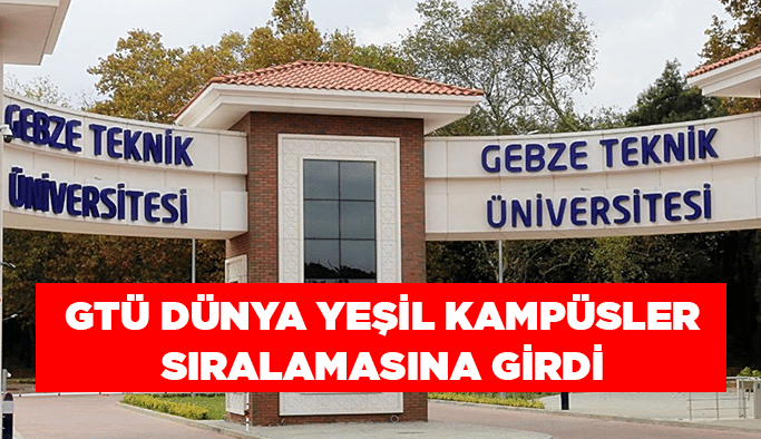 GTÜ Dünya yeşil kampüsler sıralamasına girdi