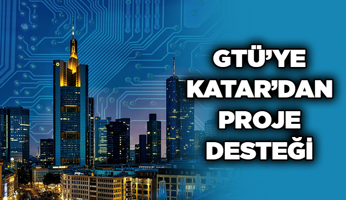 GTÜ’ye Katar’dan proje desteği