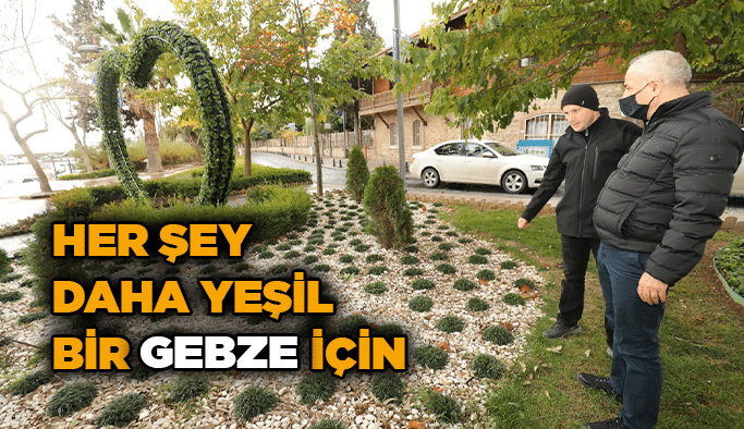 Her şey daha yeşil bir Gebze için 