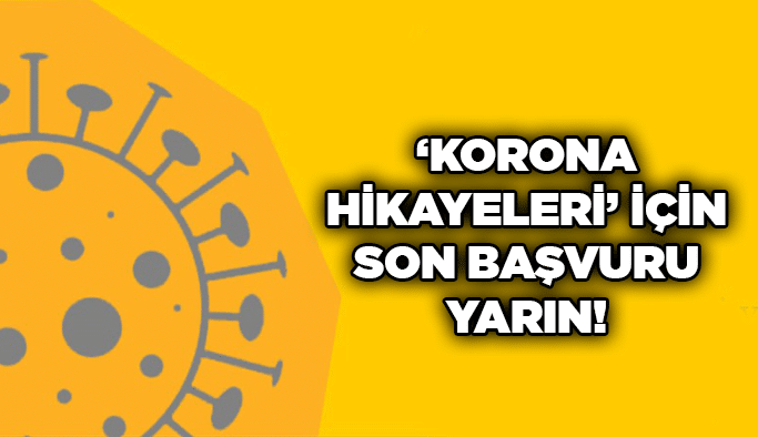 ''Korona Hikayeleri'' için son başvuru yarın!