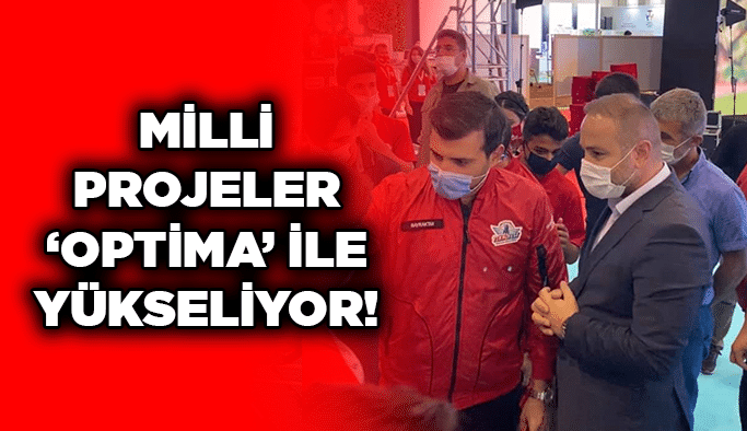 Milli projeler ‘Optima’ ile yükseliyor!